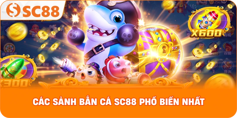 Các sảnh Bắn Cá SC88 phổ biến nhất 