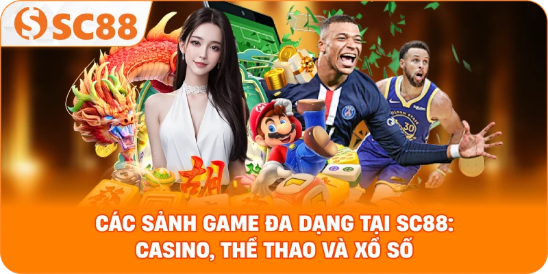 các sảnh game đa dạng tại SC88: Casino, Thể thao và Xổ số