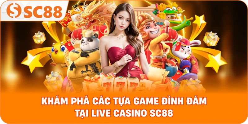 Khám phá các tựa game đình đám tại Live Casino SC88