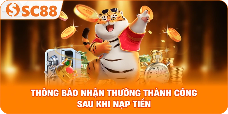 nhận thưởng thành công sau khi nạp tiền, tạo cảm hứng cho người chơi